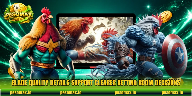 Blade quality details support clearer betting room decisions Blade quality details support clearer betting room decisions