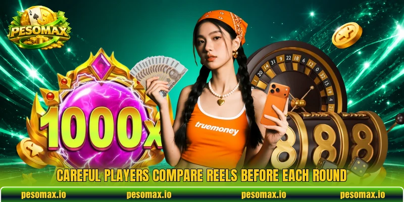 Careful players compare reels before each round Careful players compare reels before each round