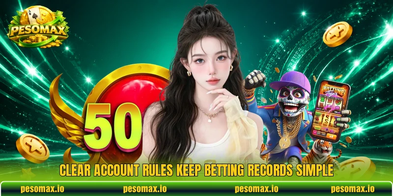 Clear account rules keep betting records simple