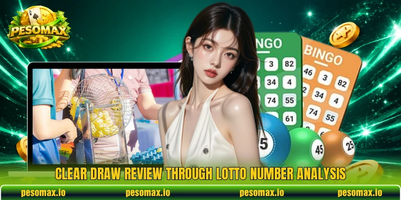 Clear draw review through Lotto Number Analysis Clear draw review through Lotto Number Analysis