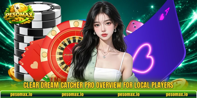 Clear Dream Catcher Pro overview for local players Clear Dream Catcher Pro overview for local players