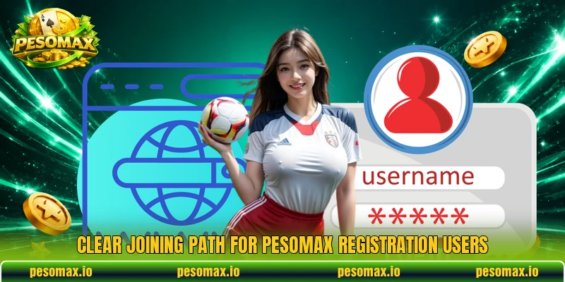 Clear joining path for PESOMAX registration users Clear joining path for PESOMAX registration users