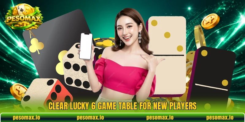 Clear Lucky 6 Game table for new players Clear Lucky 6 Game table for new players