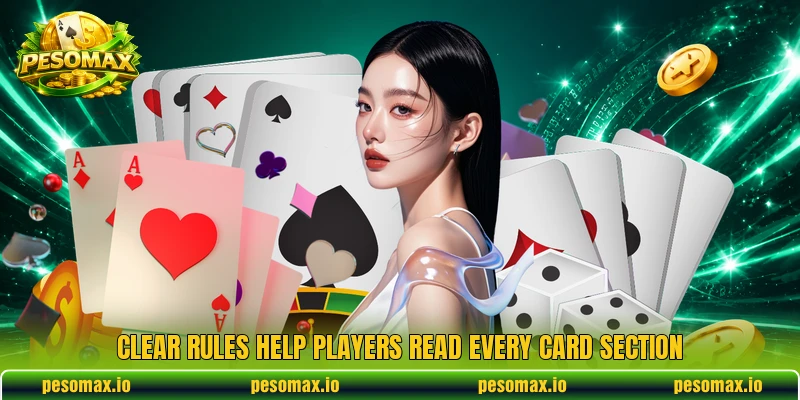 Clear rules help players read every card section Clear rules help players read every card section