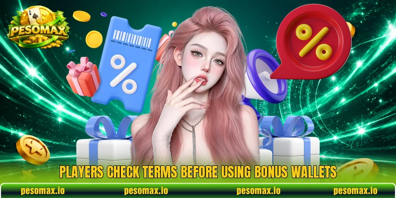 Players check terms before using bonus wallets Players check terms before using bonus wallets