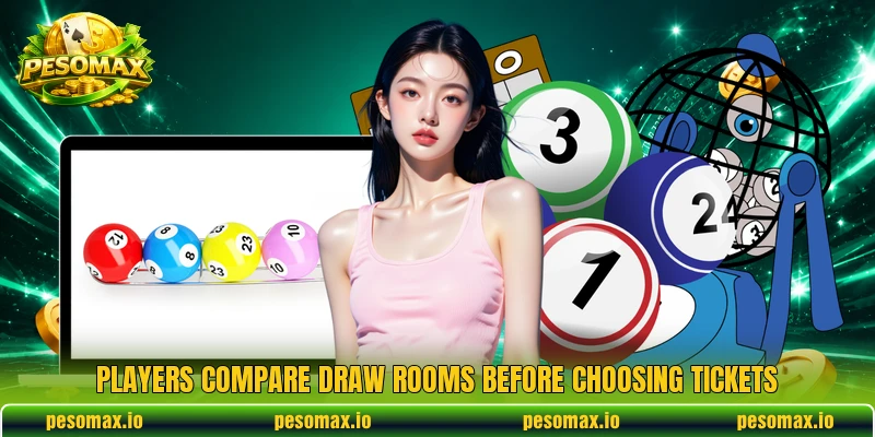 Players compare draw rooms before choosing tickets Players compare draw rooms before choosing tickets