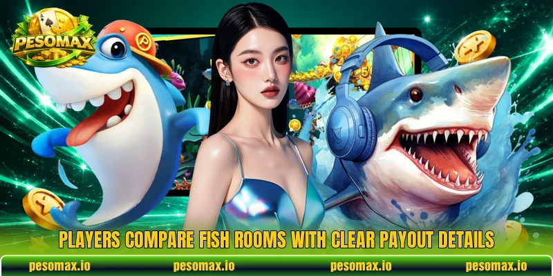 Players compare Fish rooms with clear payout details Players compare Fish rooms with clear payout details