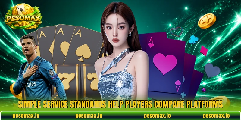 Simple service standards help players compare platforms